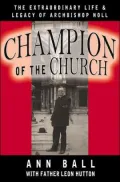 Champion of the Church: The Extraordinary Life and Legacy of Archbishop Noll