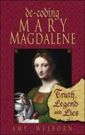 Decoding Mary Magdalene: Truth, Legend, and Lies