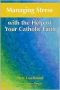 Managing Stress with the Help of Your Catholic Faith