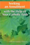 Seeking an Annulment: With the Help of Your Catholic Faith