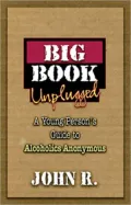 Big Book Unplugged: A Young Person's Guide to Alcoholics Anonymous