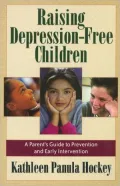 Raising Depression-Free Children: A Parent's Guide to Prevention and Early Intervention