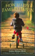 How Happy Families Happen: 6 Steps to Bringing Emotional and Spiritual Health into Your Home