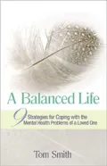A Balanced Life: 9 Strategies for Coping with the Mental Health Problems of a Loved One