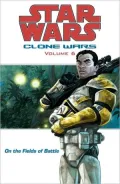 Star Wars Clone Wars, Volume #6: On the Fields of Battle