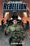 Star Wars: Rebellion, Volume 1: My Brother, My Enemy