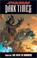 Star Wars Dark Times, Volume #1: Path to Nowhere