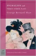 Pygmalion and Three Other Plays (Barnes &amp; Noble Classics Series)