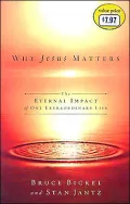 Why Jesus Matters: The Eternal Impact of One Extraordinary Life