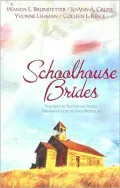 Schoolhouse Brides Teachers of Yesteryear Fulfill Dreams of Love in Four Novellas