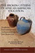 The Broken Cisterns of African American Education : Academic Performance and Achievement in the Post-Brown Era