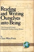 Reading and Writing Ourselves into Being: The Literacy of Certain Nineteenth-Century Young Women
