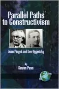 Parallel Paths to Constructivism: Jean Piaget and Lev Vygotsky