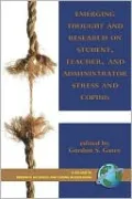 Emerging Thought and Research on Student, Teacher and Administrator Stress and Coping