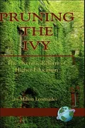 Pruning the Ivy: The Overdue Reform of Higher Education