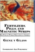 Fertilizers, Pills,and Magnetic Strips: The Fate of Public Education in America
