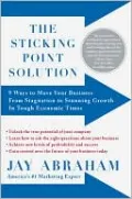 The Sticking Point Solution: 9 Ways to Move Your Business from Stagnation to Stunning Growth in Tough Economic Times