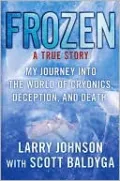 Frozen: My Journey into the World of Cryonics, Deception, and Death