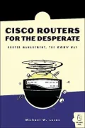 Cisco Routers for the Desperate : Router Management, the Easy Way