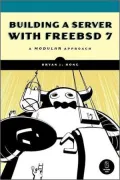 Building a Server with FreeBSD 7: A Modular Approach