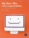 My New Mac, Snow Leopard Edition: 52 Simple Projects to Get You Started