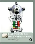 Lego Mindstorms Nxt Thinking Robots: Build a Rubik's Cube Solver and a Tic-Tac-Toe Playing Robot!