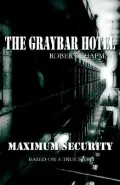The Graybar Hotel: Maximum Security
