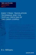 Early Syriac Translation Technique and the Textual Criticism of the Greek Gospels