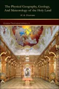 Physical Geography, Geology, and Meteorology of the Holy Land