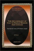 The Archaeology Of Cult In Middle Bronze Age Canaan