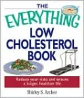 The Everything Low Cholesterol Book: Reduce Your Risks And Ensure A Longer, Healthier Life