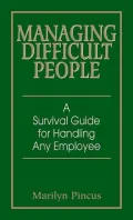 Managing Difficult People: A Survival Guide for Handling Any Employee