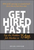 Get Hired Fast!: Tap The Hidden Job Market In 15 Days
