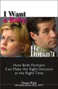 I Want a Baby, He Doesn't : How Both Partners Can Make the Right Decision at the Right Time