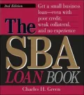 The SBA Loan Book: Get A Small Business Loan--even With Poor Credit, Weak Collateral, And No Experience