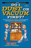 Do I Dust or Vacuum First?: And 99 Other Nitty-Gritty Housecleaning Questions