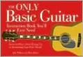 The Only Basic Guitar Instruction Book You'll Ever Need: Learn to Play--from Tuning Up to Strumming Your First Chords
