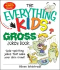 Everything Kids' Gross Jokes Book: Side-splitting Jokes That Make Your Skin Crawl!