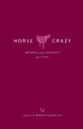 Horse Crazy : Women and the Horses They Love