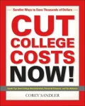 Cut College Costs Now!: Surefire Ways to Save Thousands of Dollars