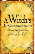 A Witch's 10 Commandments: Magickal Guidelines for Everyday Life