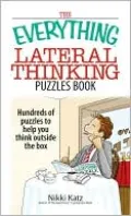 The Everything Lateral Thinking Puzzles Book: Hundreds of Puzzles to Help You Think Outside the Box