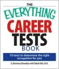 The Everything Career Tests Book: 10 Tests to Determine the Right Occupation for You