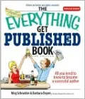 The Everything Get Published Book: All You Need to Know to Become a Successful Author