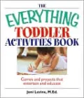 The Everything Toddler Activities Book: Games And Projects That Entertain And Educate
