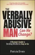 The Verbally Abusive Man, Can He Change?: A Woman's Guide to Deciding Whether to Stay or Go