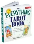 The Everything Tarot Book: Reveal Your Past, Inform Your Present, And Predict Your Future