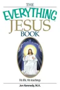 The Everything Jesus Book : His life, His Teachings