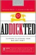 Addickted: 12 Steps to Kicking Your Bad Boy Habit