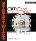 Streetwise Credit And Collections: Maximize Your Collections Process to Improve Your Profitability